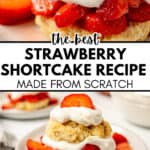 Close-up images of homemade Classic Strawberry Shortcake with whipped cream and fresh strawberries, accompanied by text promoting a delicious made-from-scratch strawberry shortcake recipe.