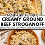 Top-down view of creamy ground beef stroganoff with noodles in a skillet and a bowl, garnished with herbs. Text overlay describes this comforting ground beef stroganoff as an easy dinner idea made without cream of mushroom soup.