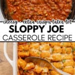 Overhead view of cooked sloppy joe casserole mixture in a skillet and cheesy tater tot casserole in a baking dish with a serving spoon. Text reads “Sloppy Joe Casserole Recipe.”.